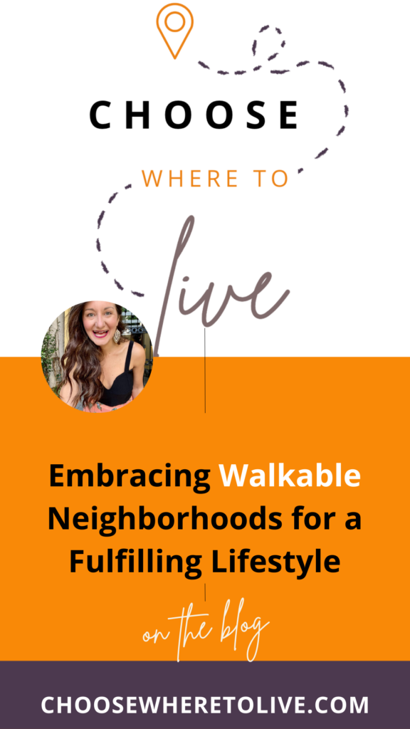 Pinterest pin with the title embracing walkable neighborhoods for a fulfilling lifestyle. Picture of Brit Suits founder of Choosewheretolive.com.